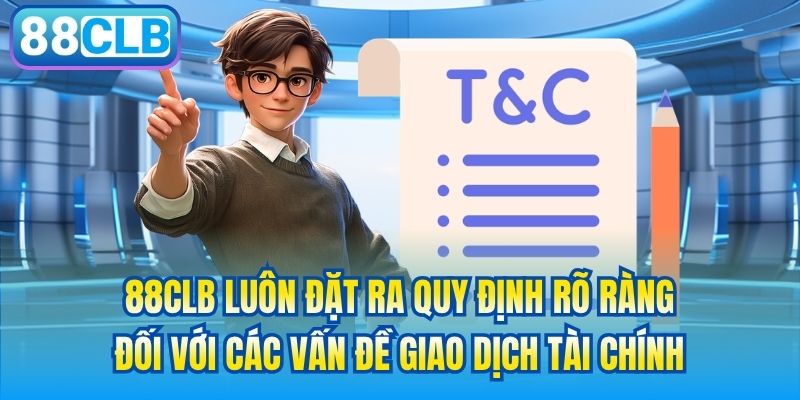 88CLB luôn đặt ra quy định rõ ràng đối với các vấn đề giao dịch tài chính