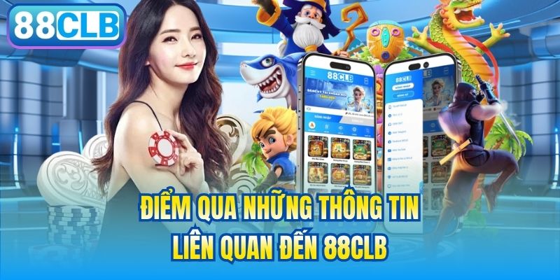 Điểm qua những thông tin liên quan đến 88CLB