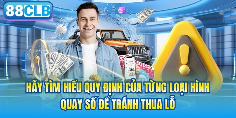 Hãy tìm hiểu quy định của từng loại hình quay số để tránh thua lỗ