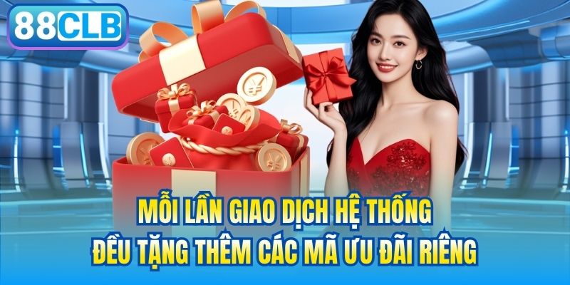 Mỗi lần giao dịch hệ thống đều tặng thêm các mã ưu đãi riêng